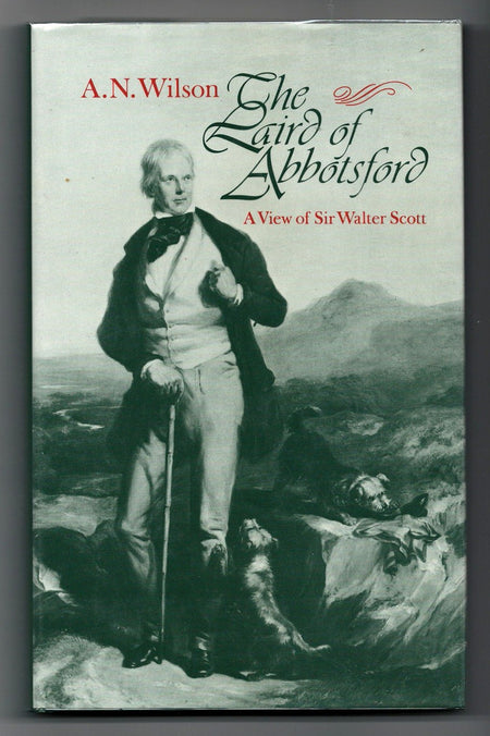 The Laird of Abbotsford: A View of Sir Walter Scott by A.N. Wilson