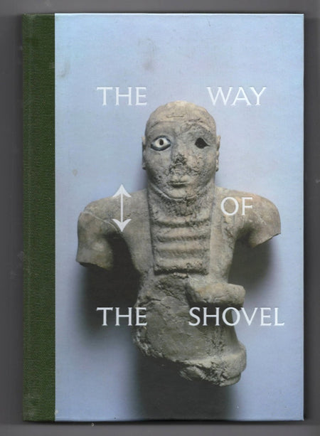 The Way of the Shovel: On the Archaeological Imaginary in Art edited by Dieter Roelstraete