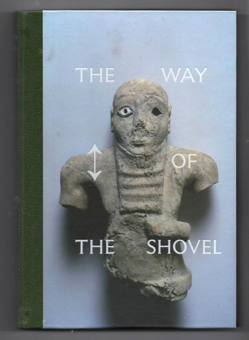 The Way of the Shovel: On the Archaeological Imaginary in Art edited by Dieter Roelstraete
