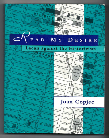 Read My Desire: Lacan Against the Historicists by Joan Copjec