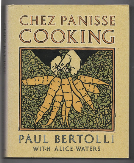 Chez Panisse Cooking by Paul Bertolli with Alice Waters