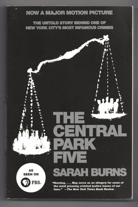 The Central Park Five: The Untold Story Behind One of New York City's Most Infamous Crimes by Sarah Burns