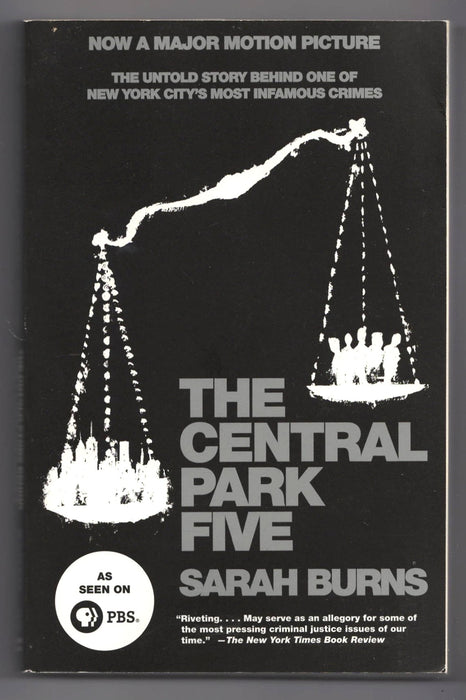 The Central Park Five: The Untold Story Behind One of New York City's Most Infamous Crimes by Sarah Burns