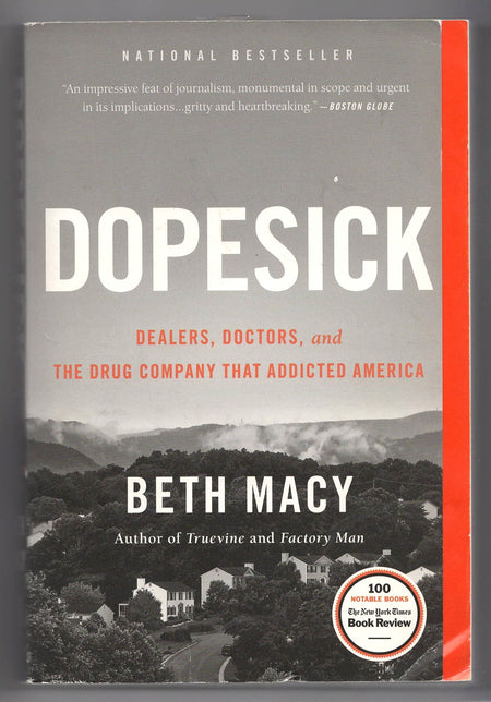 Dopesick: Dealers, Doctors, and the Drug Company That Addicted America by Beth Macy