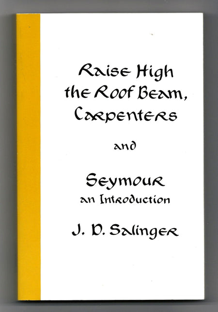 Raise High the Roof Beam, Carpenters & Seymour: An Introduction by J.D. Salinger