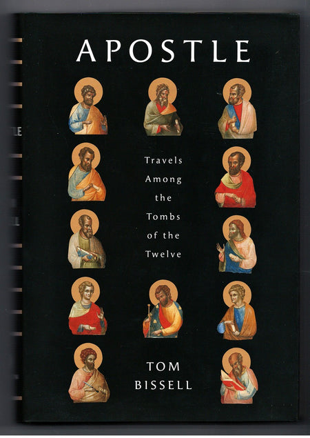 Apostle: Travels among the Tombs of the Twelve by Tom Bissell