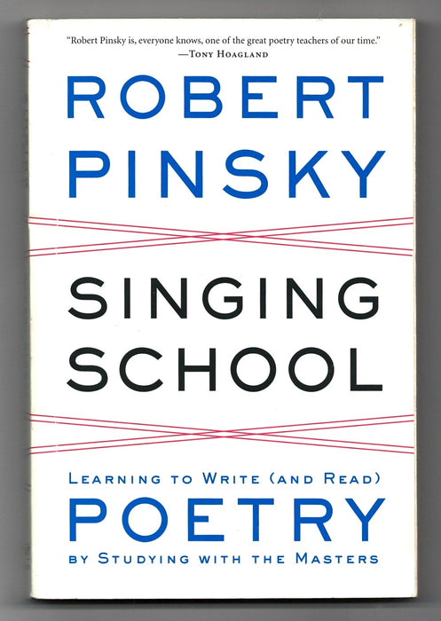 Singing School: Learning to Write (and Read) Poetry by Studying with the Masters by Robert Pinsky