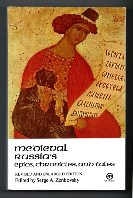 Medieval Russia's Epics, Chronicles, and Tales edited by Serge A. Zenkovsky