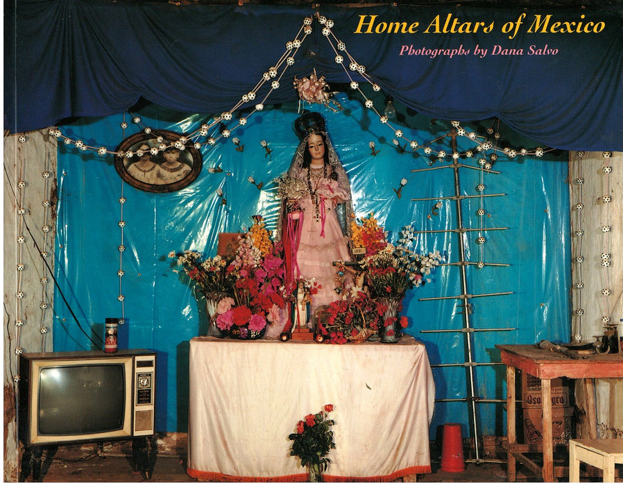 Home Altars of Mexico by Dana Salvo