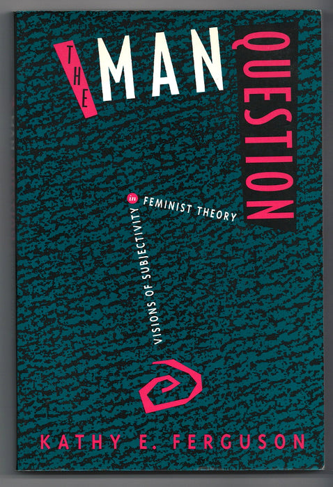 The Man Question by Kathy E. Ferguson