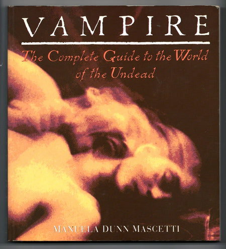 Vampire, The Complete Guide to the World of the Undead by Manuela Dunn Mascetti