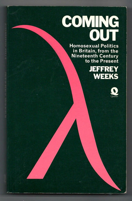 Coming Out: Homosexual Politics in Britain from the Nineteenth Century to the Present by Jeffrey Weeks