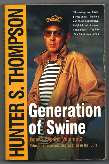 Generation of Swine: Tales of Shame and Degradation in the '80's by Hunter S. Thompson