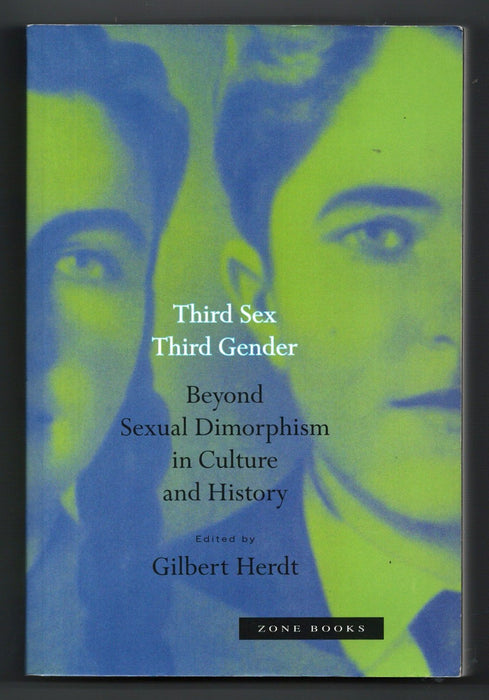 Third Sex, Third Gender: Beyond Sexual Dimorphism in Culture and History edited by Gilbert Herdt