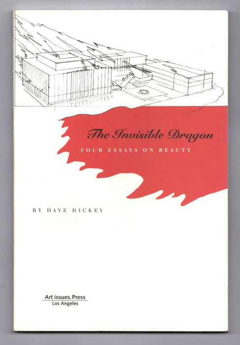 The Invisible Dragon: Four Essays on Beauty by Dave Hickey
