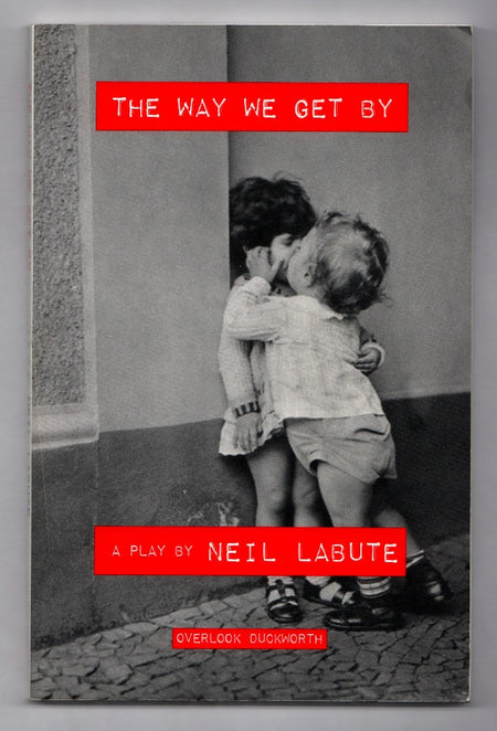 The Way We Get By: A Play by Neil LaBute