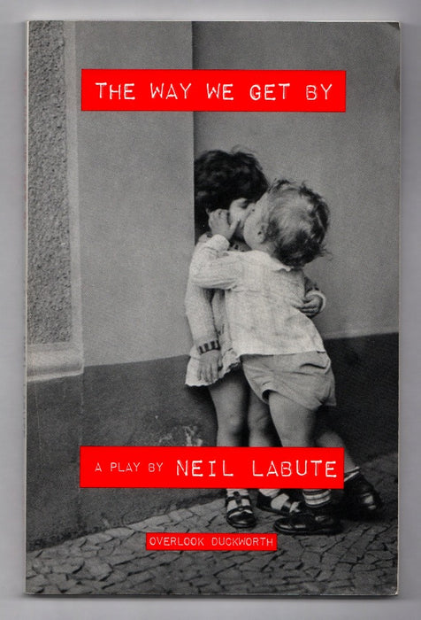 The Way We Get By: A Play by Neil LaBute