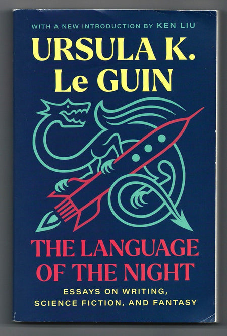 The Language of the Night: Essays on Writing, Science Fiction, and Fantasy by Ursula K. Le Guin
