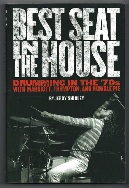 Best Seat in the House: Drumming in the '70s with Marriott Frampton and Humble Pie by Jerry Shirley