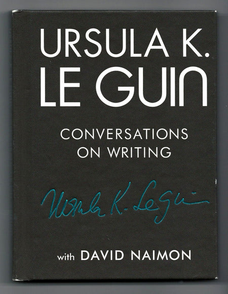 Ursula K. Le Guin: Conversations on Writing by Ursula K. Le Guin and David Naimon