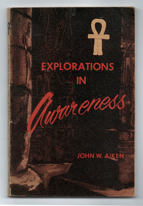 Explorations in Awareness by John W. Aiken