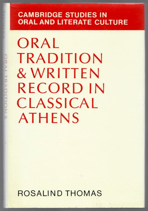 Oral Tradition and Written Record in Classical Athens by Rosalind Thomas