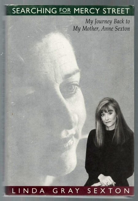 Searching for Mercy Street: My Journey Back to My Mother, Anne Sexton by Linda Gray Sexton