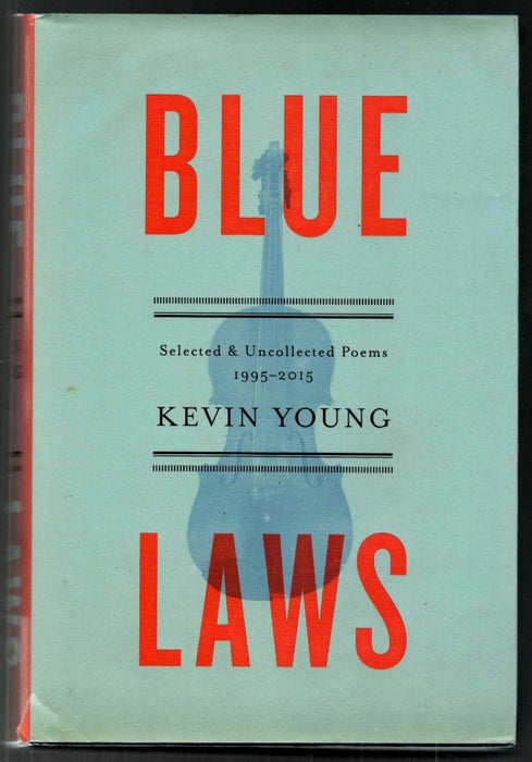 Blue Laws: Selected and Uncollected Poems, 1995-2015 by Kevin Young