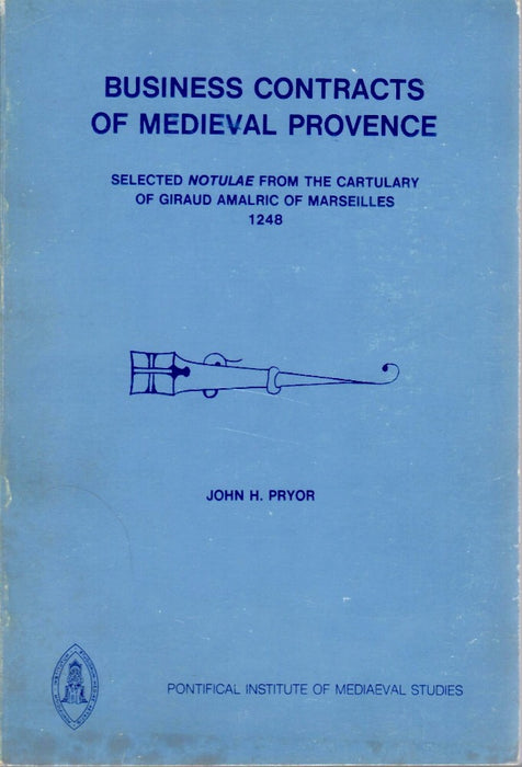 Business Contracts of Medieval Provence: Selected "Notulae" from the Cartulary of Giraud Amalric of Marseilles, 1248