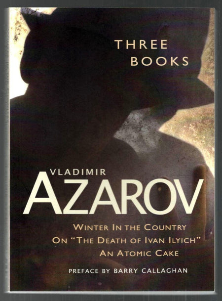 Three Books: Winter In the Country / On “The Death of Ivan Ilyich” / An Atomic Cake by Vladimir Azarov