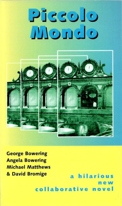 Piccolo Mondo by George Bowering, Angela Bowering, Michael Matthews, and David Bromige